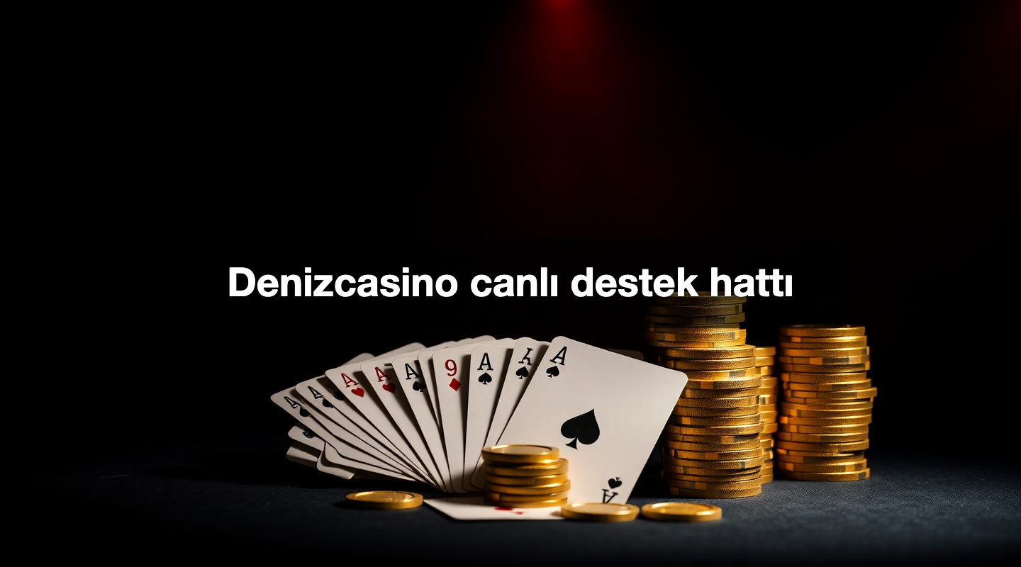 Denizcasino canlı destek hattı